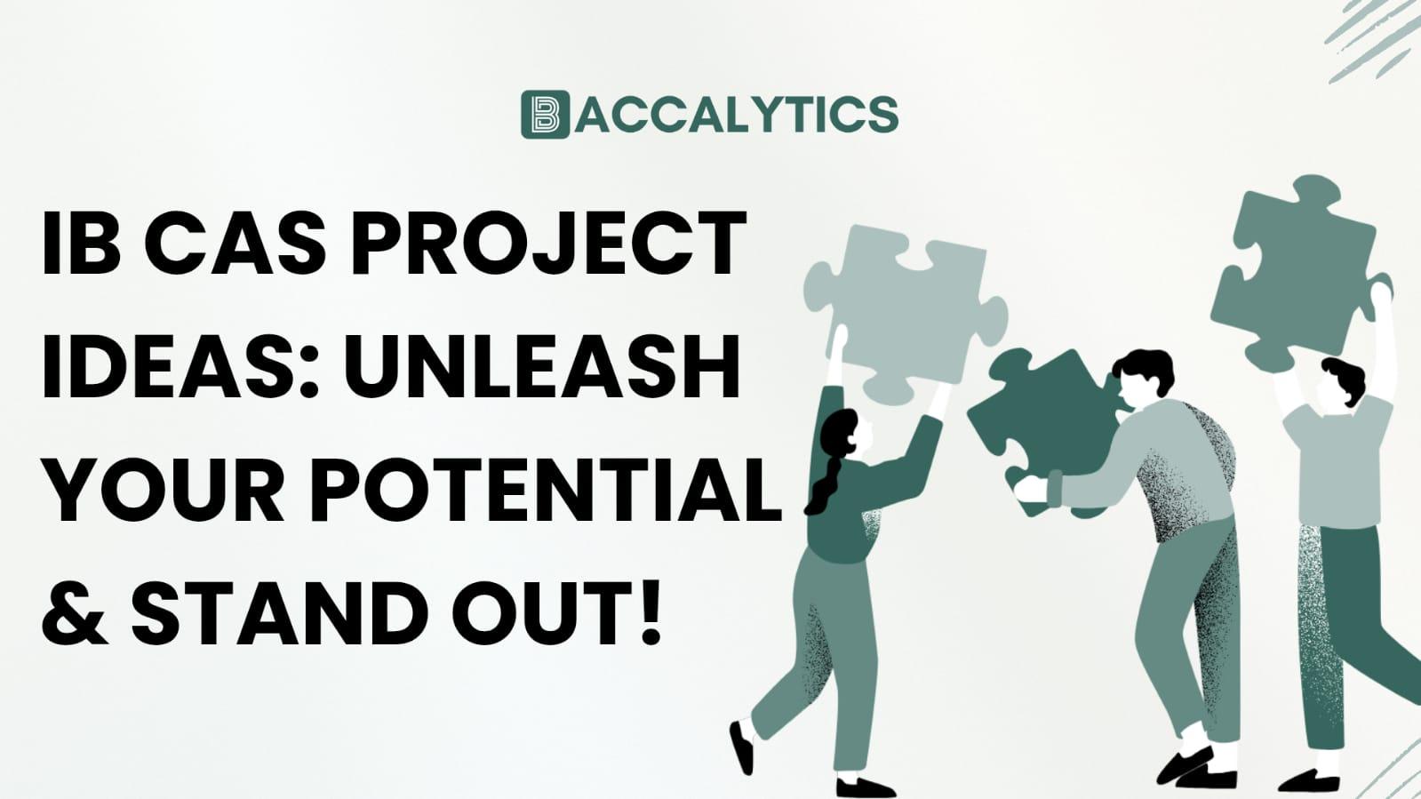 IB CAS PROJECT IDEAS: UNLEASH YOUR POTENTIAL & STAND OUT!