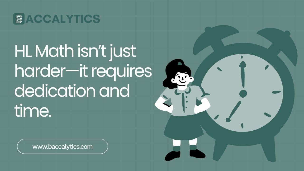 HL Math isn’t just harder—it requires dedication and time.