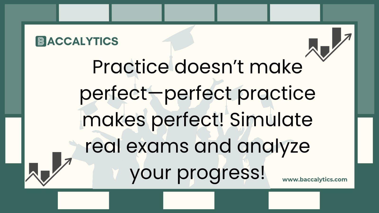 Practice doesn’t make perfect—perfect practice makes perfect! Simulate real exams and analyze your progress!