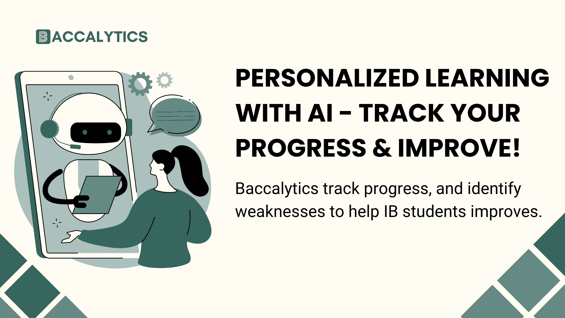 PERSONALIZED LEARNING WITH AI - TRACK YOUR PROGRESS & IMPROVE! Baccalytics track progress, and identify weaknesses to help IB students improves .