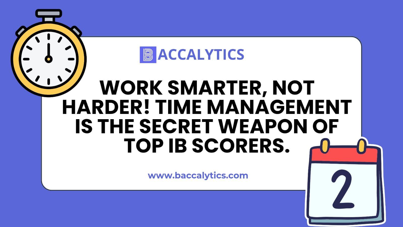 Work smarter, not harder! Time management is the secret weapon of top IB scorers.