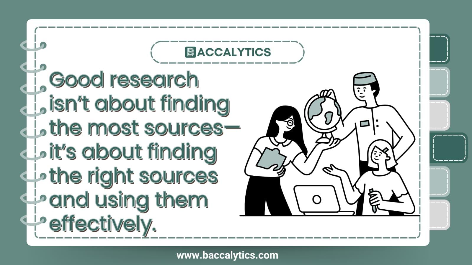 Good research isn’t about finding the most sources—it’s about finding the right sources and using them effectively.
