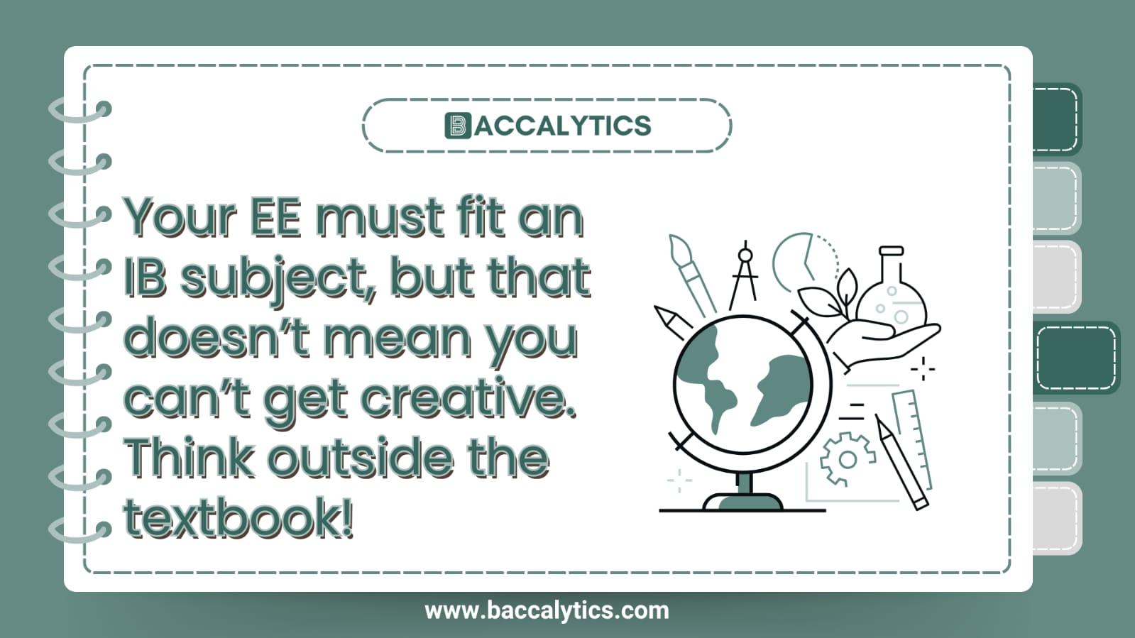 Your EE must fit an IB subject, but that doesn’t mean you can’t get creative. Think outside the textbook!
