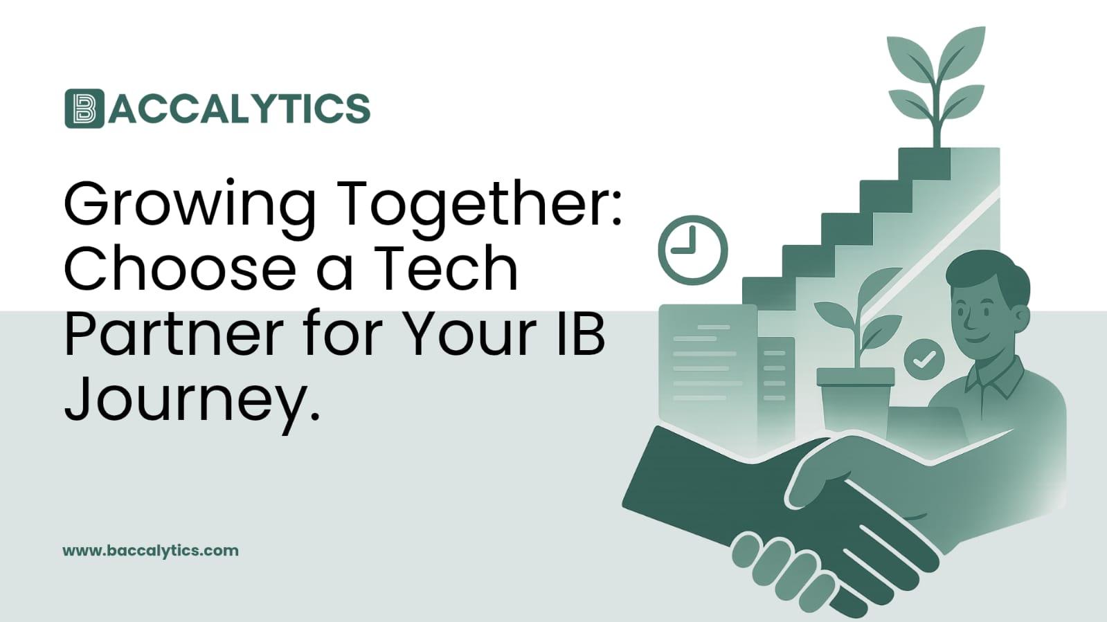 Growing Together: Choose a Tech Partner for Your IB Journey.