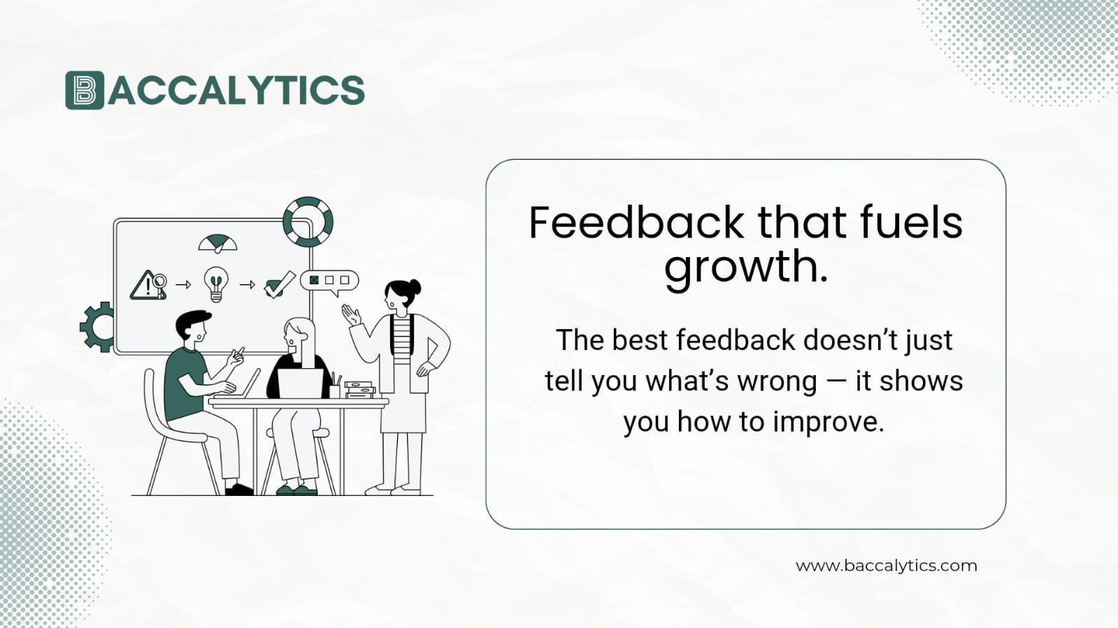 The best feedback doesn’t just tell you what’s wrong — it shows you how to improve.