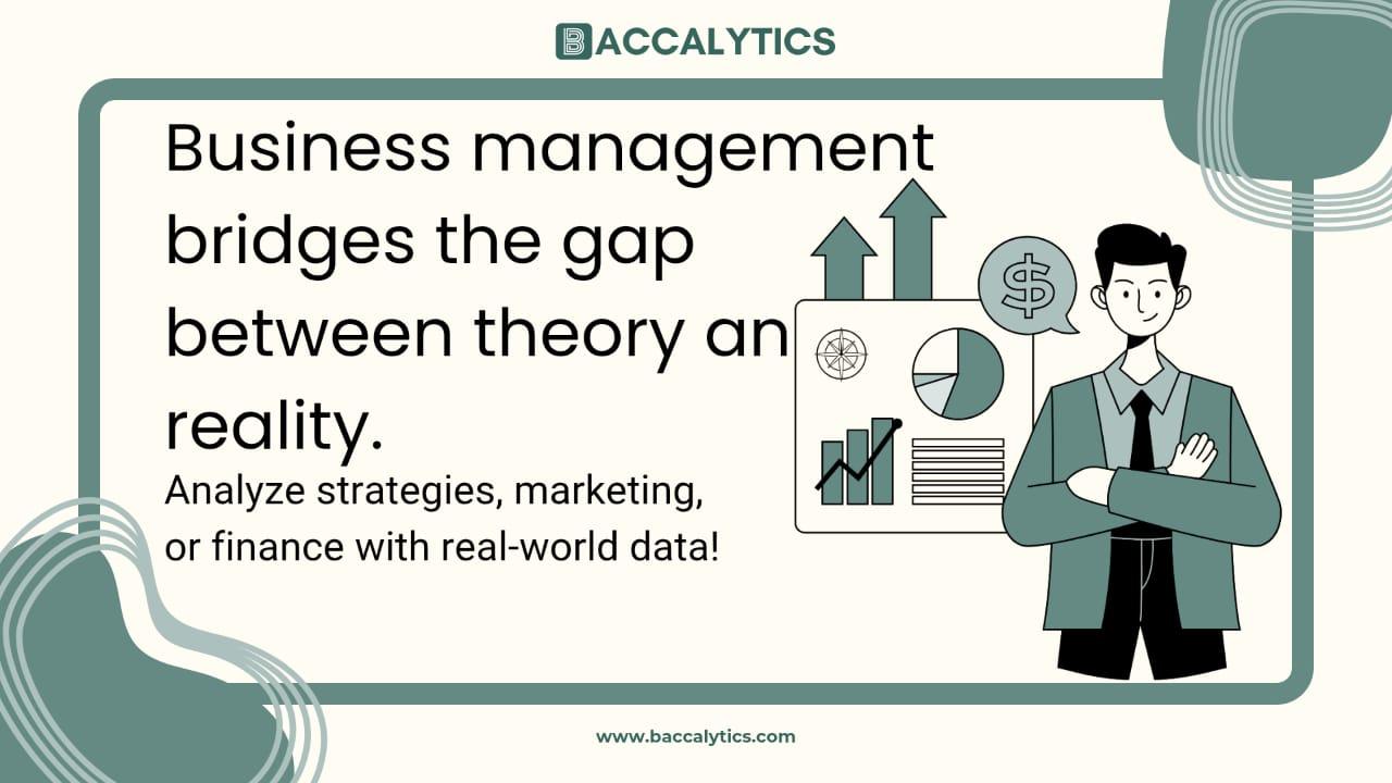 Business management bridges the gap between theory and reality.