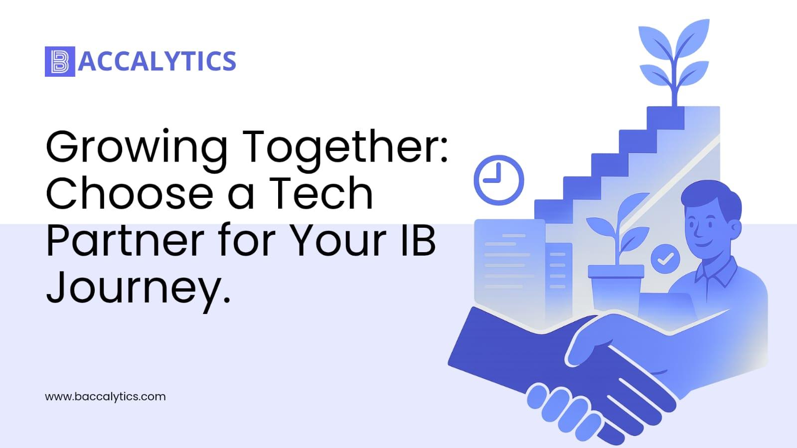 Growing Together: Choose a Tech Partner for Your IB Journey.
