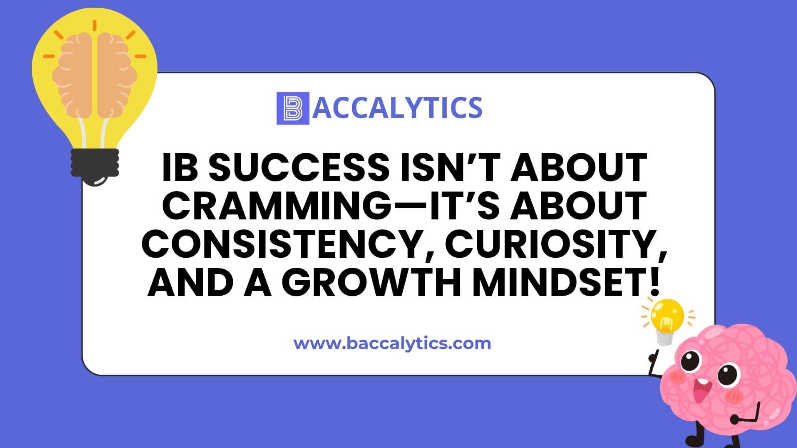 IB success isn’t about cramming—it’s about consistency, curiosity, and a growth mindset!