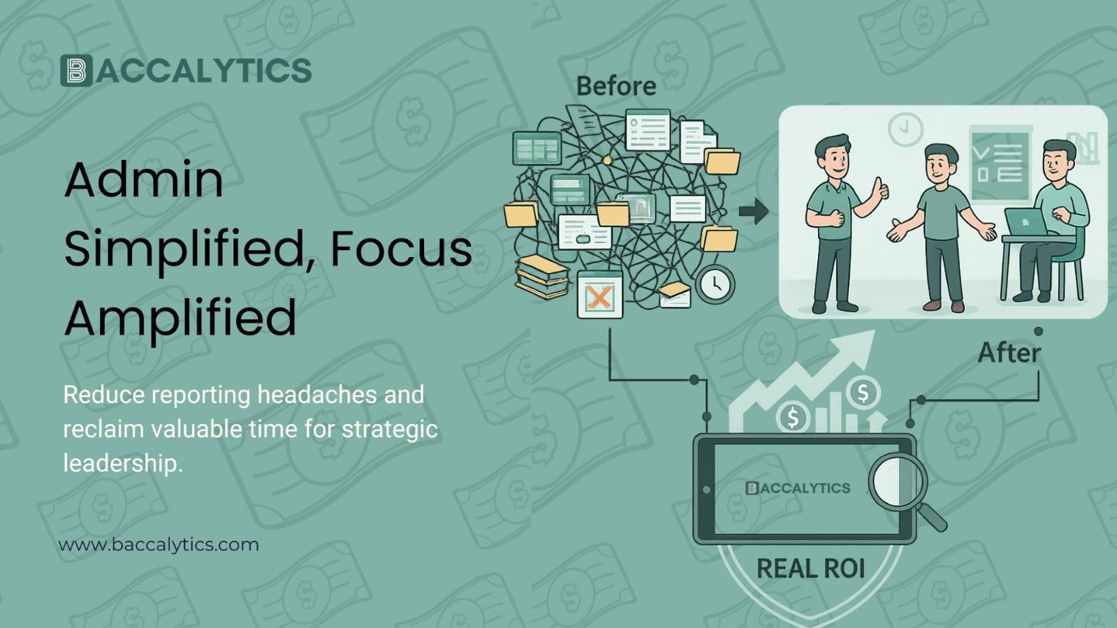 Reduce reporting headaches and reclaim valuable time for strategic leadership.