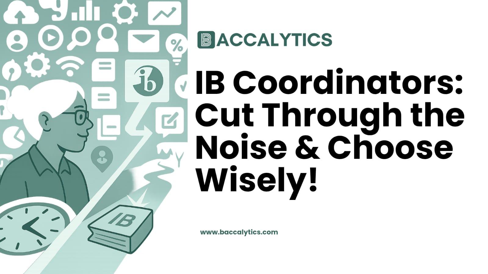 IB Coordinators: Cut Through the Noise & Choose Wisely!