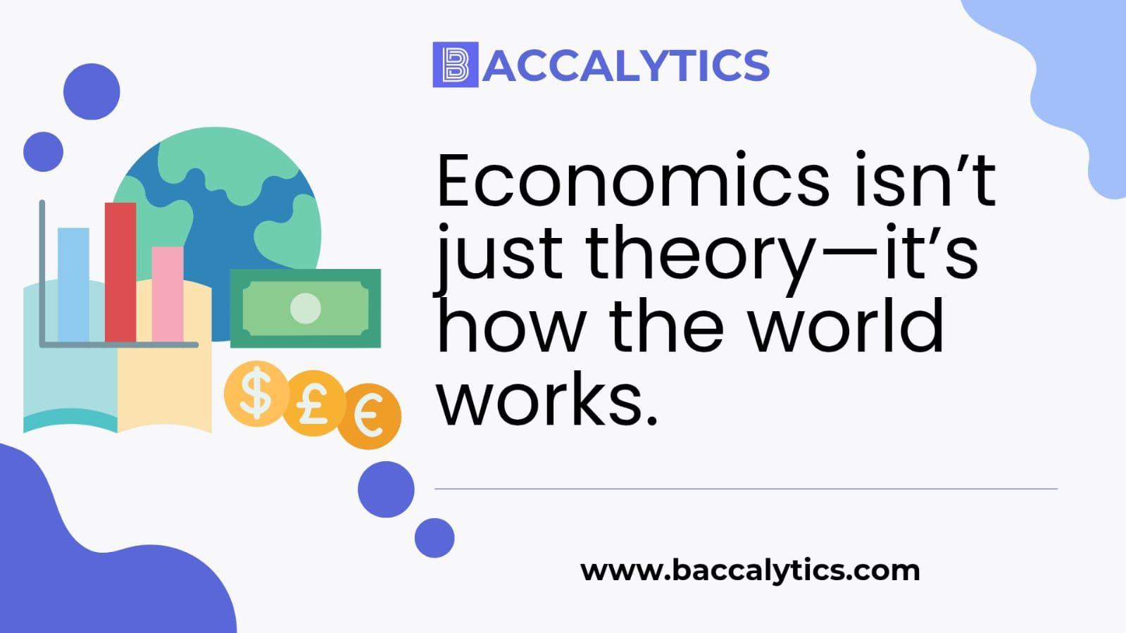 Economics isn’t just theory—it’s how the world works.