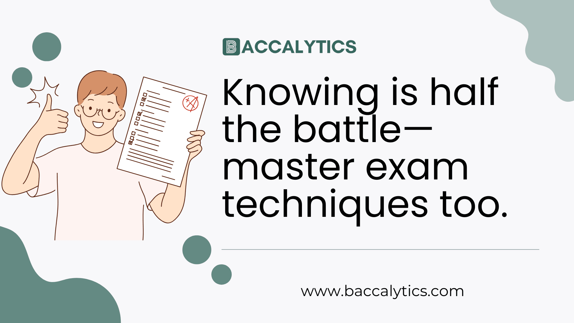 Knowing is half the battle—master exam techniques too.