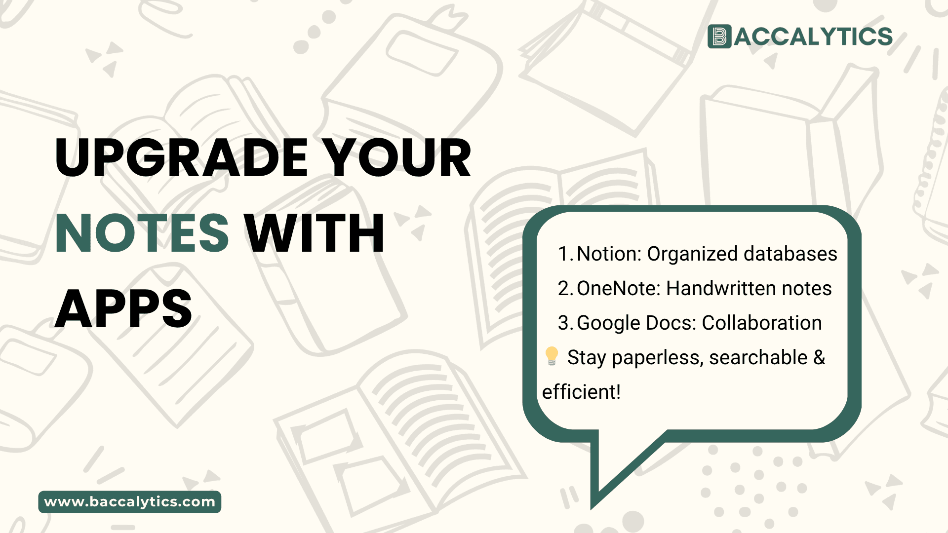 Upgrade Your Notes with Apps Notion: Organized databases OneNote: Handwritten notes Google Docs: Collaboration 💡 Stay paperless, searchable & efficient!