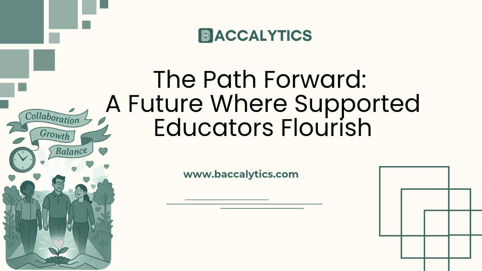 The Path Forward: A Future Where Supported Educators Flourish