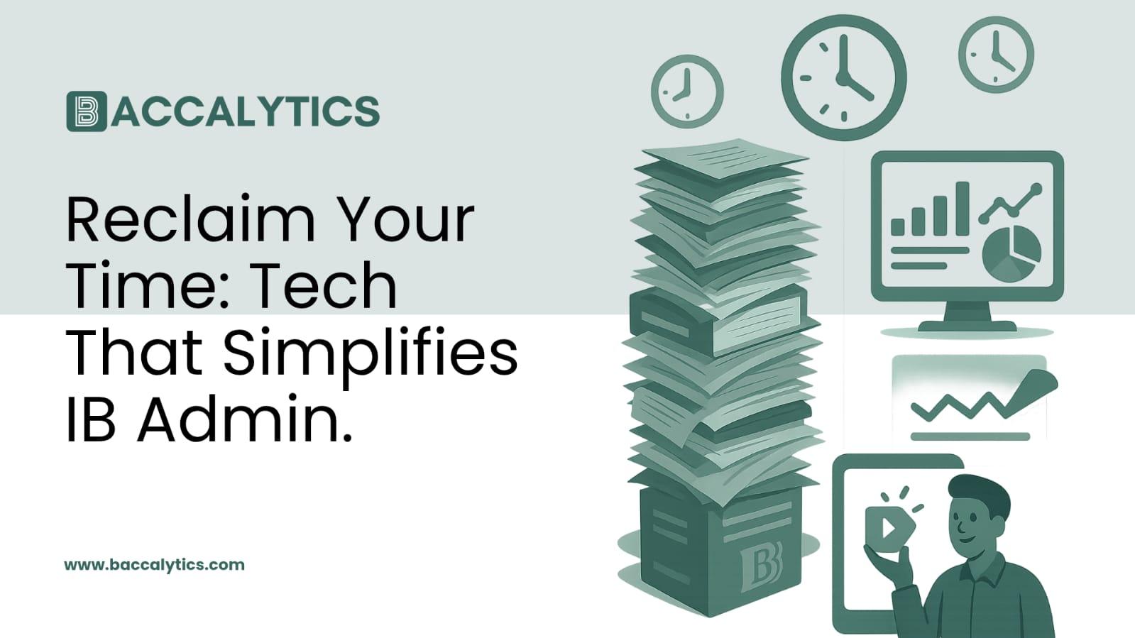 Reclaim Your Time: Tech That Simplifies IB Admin.