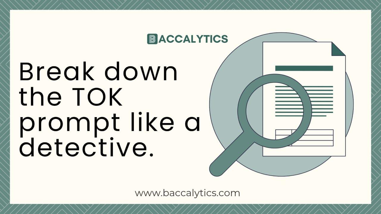 Break down the TOK prompt like a detective.