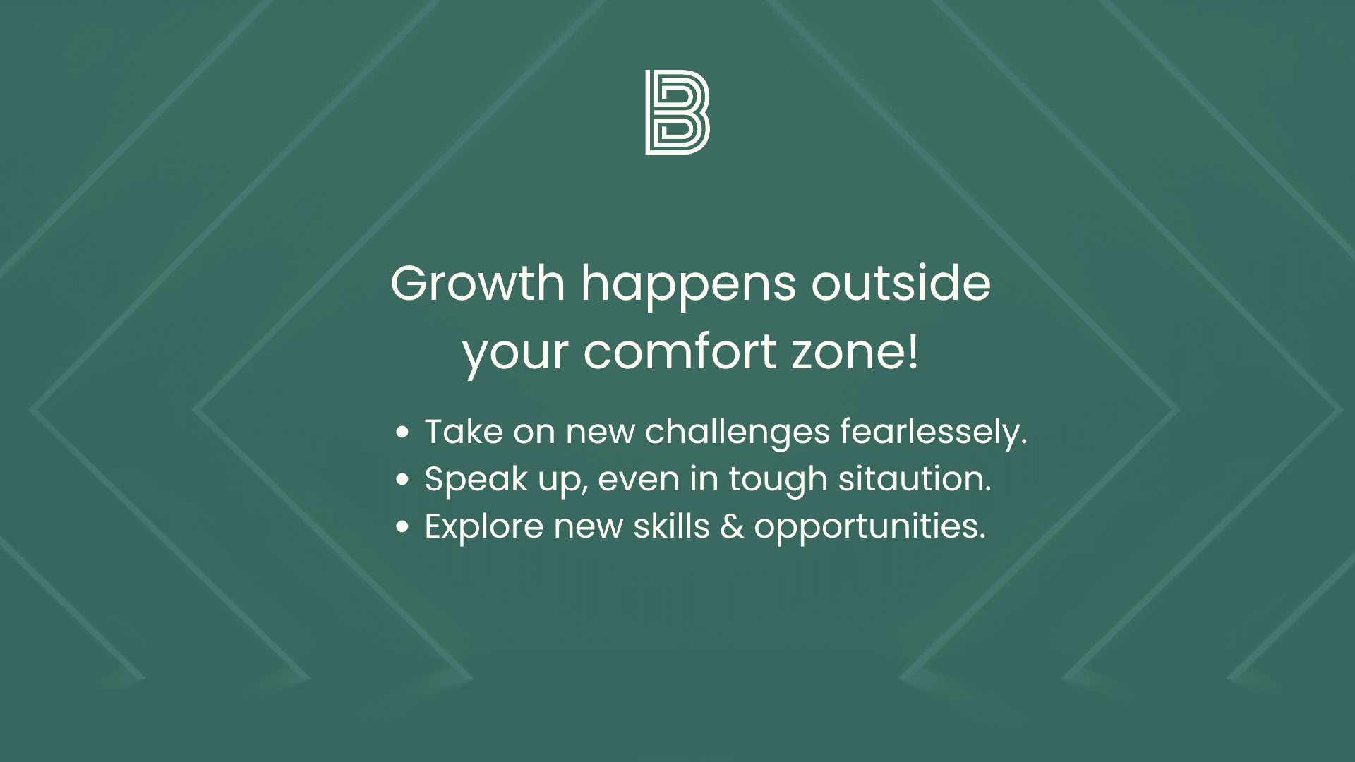 Growth happens outside your comfort zone!