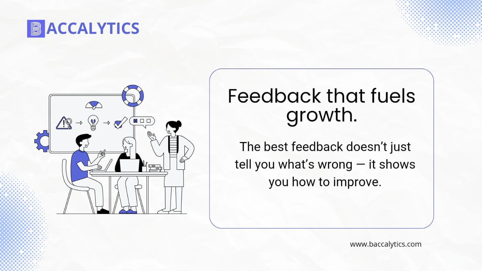 The best feedback doesn’t just tell you what’s wrong — it shows you how to improve.