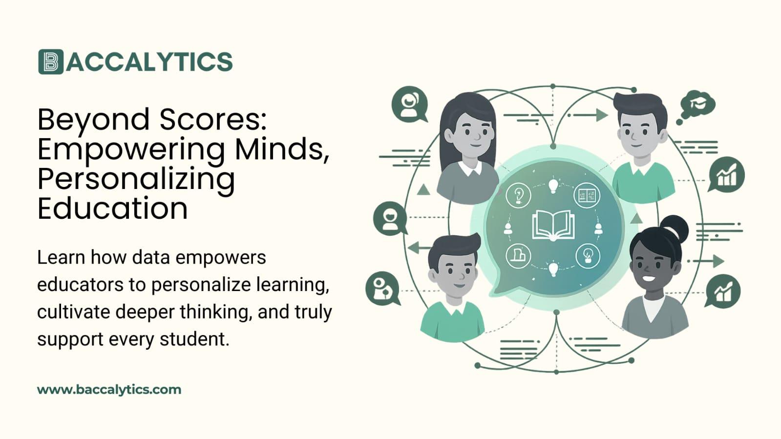 Beyond Scores: Empowering Minds, Personalizing Education