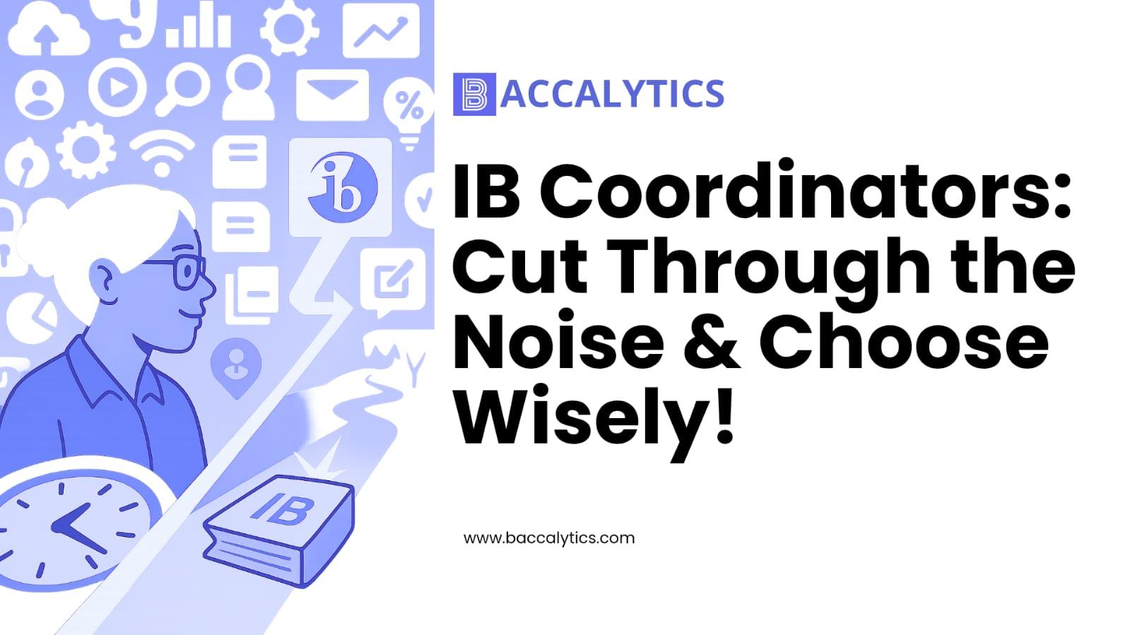 IB Coordinators: Cut Through the Noise & Choose Wisely!