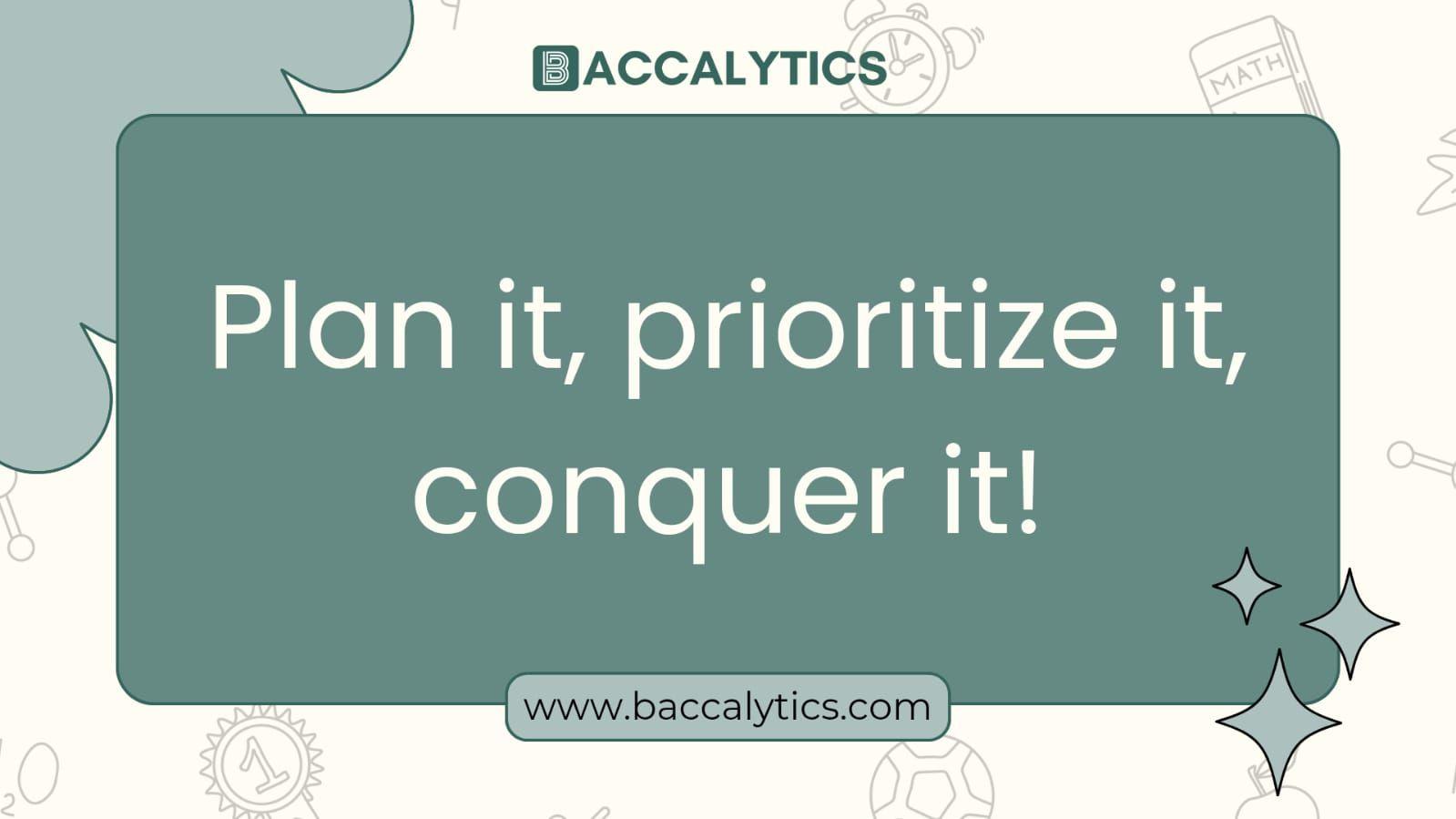 Plan it, prioritize it, conquer it!